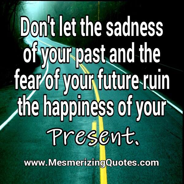 Don't Let The Sadness...
